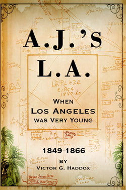 A.J.'s LA: When Los Angeles Was Very Young